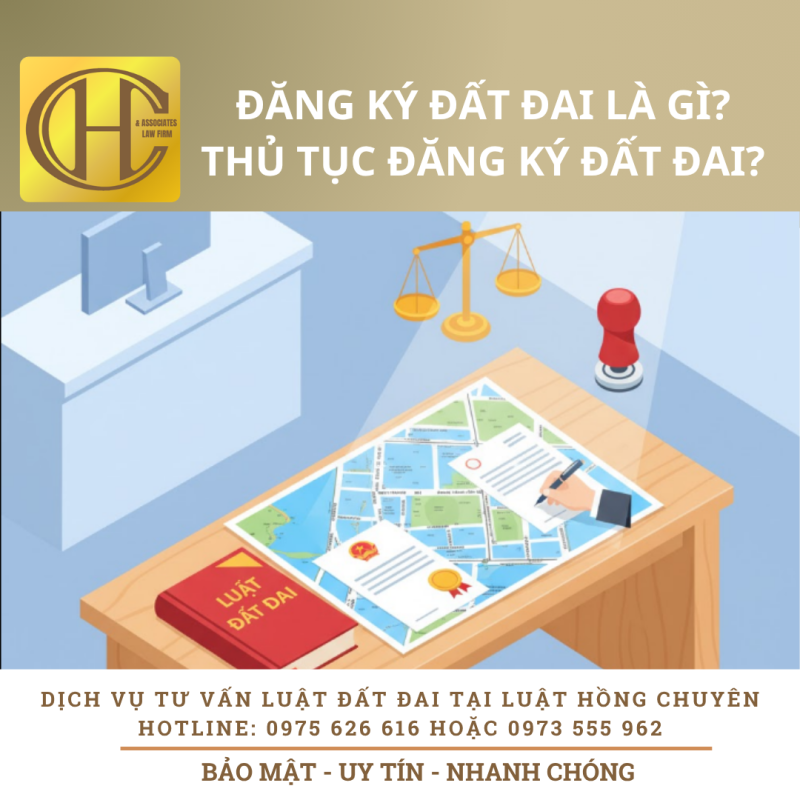 ĐĂNG KÝ ĐẤT ĐAI LÀ GÌ? TẠI SAO PHẢI ĐĂNG KÝ ĐẤT ĐAI? THỦ TỤC ĐĂNG KÝ ĐẤT ĐAI?