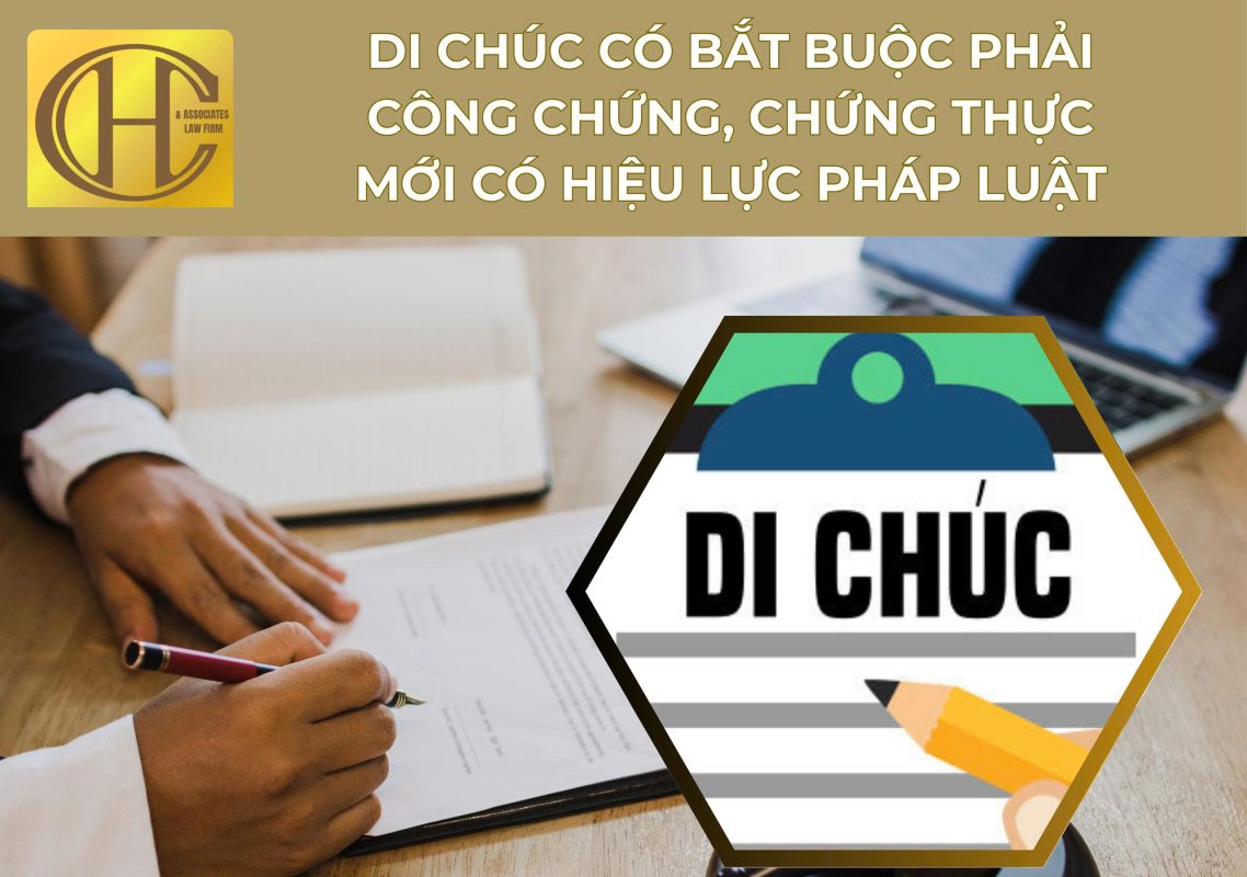 DI CHÚC CÓ BẮT BUỘC PHẢI CÔNG CHỨNG, CHỨNG THỰC MỚI CÓ HIỆU LỰC PHÁP LUẬT DI CHÚC CÓ BẮT BUỘC PHẢI CÔNG CHỨNG, CHỨNG THỰC MỚI CÓ HIỆU LỰC PHÁP LUẬT