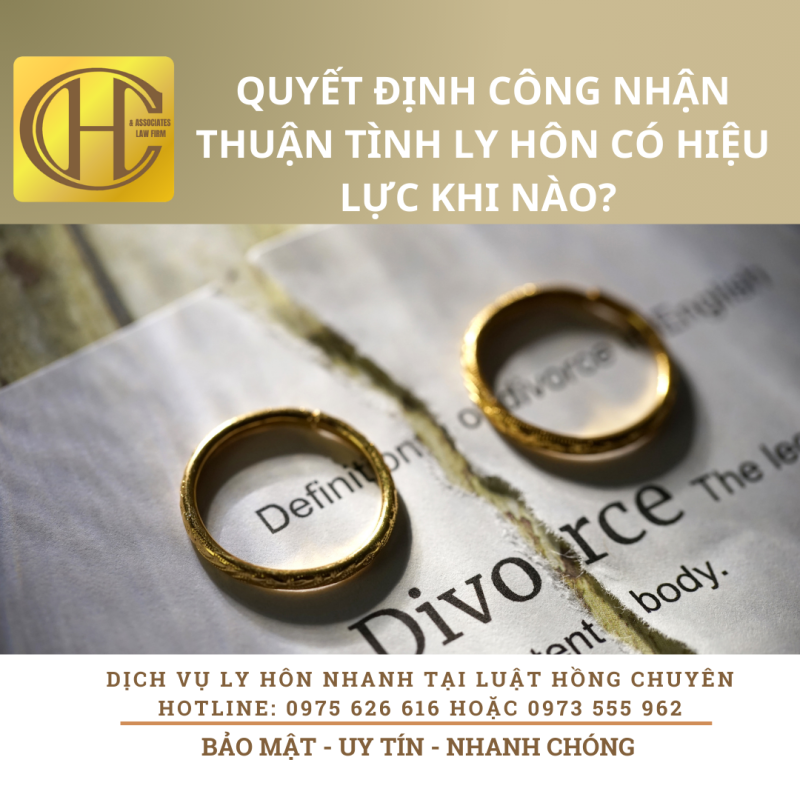 HIỆU LỰC CỦA QUYẾT ĐỊNH CÔNG NHẬN THUẬN TÌNH LY HÔN VÀ SỰ THỎA THUẬN CỦA CÁC ĐƯƠNG SỰ