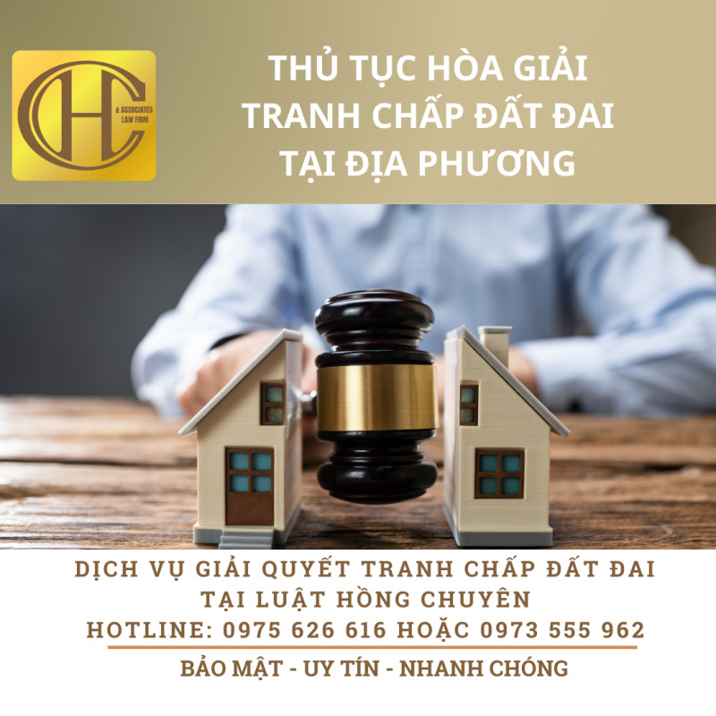 THỦ TỤC HÒA GIẢI TRANH CHẤP ĐẤT ĐAI TẠI ĐỊA PHƯƠNG