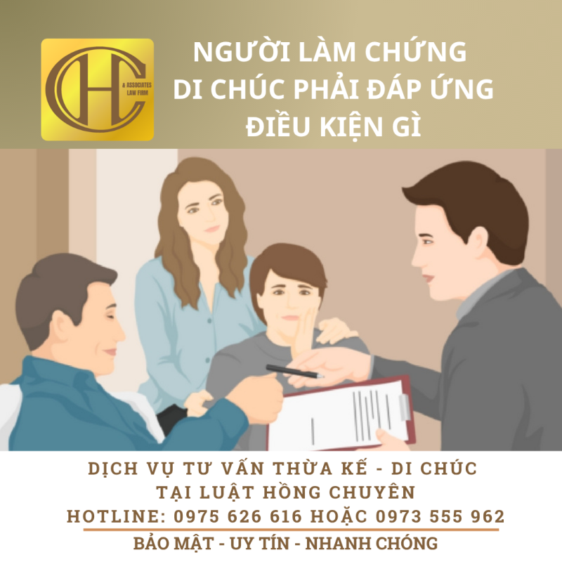 NGƯỜI LÀM CHỨNG KHI LẬP DI CHÚC PHẢI ĐÁP ỨNG ĐIỀU KIỆN GÌ