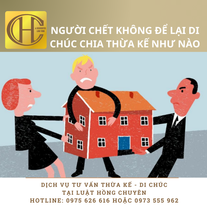 NGƯỜI CHẾT KHÔNG ĐỂ LẠI DI CHÚC THÌ DI SẢN PHÂN CHIA NHƯ THẾ NÀO NGƯỜI CHẾT KHÔNG ĐỂ LẠI DI CHÚC THÌ DI SẢN PHÂN CHIA NHƯ THẾ NÀO
