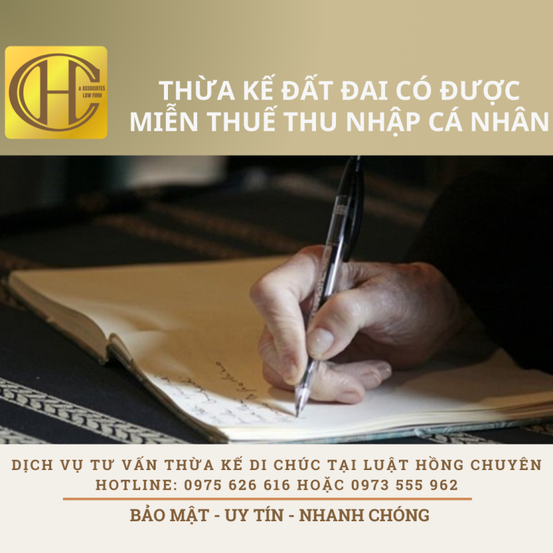 THỪA KẾ ĐẤT ĐAI CÓ ĐƯỢC MIỄN THUẾ THU NHẬP CÁ NHÂN ?