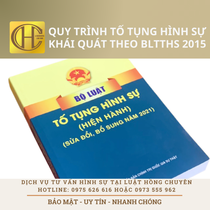 QUY TRÌNH TỐ TỤNG HÌNH SỰ – PHÂN TÍCH TỔNG QUÁT THEO BỘ LUẬT HÌNH SỰ 2015