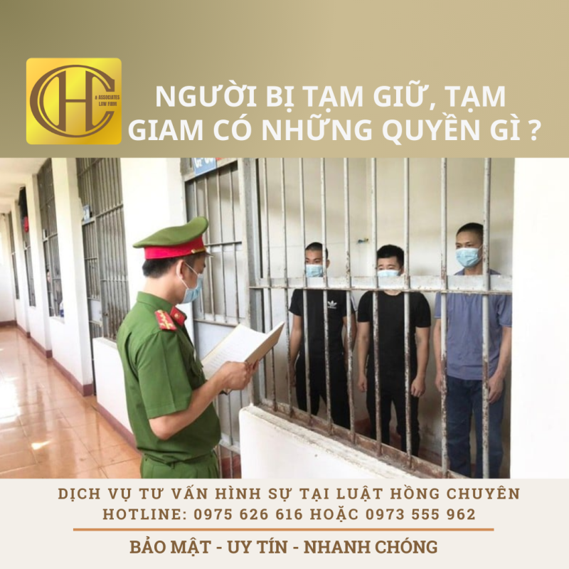 NGƯỜI BỊ TẠM GIỮ, TẠM GIAM CÓ NHỮNG QUYỀN GÌ
